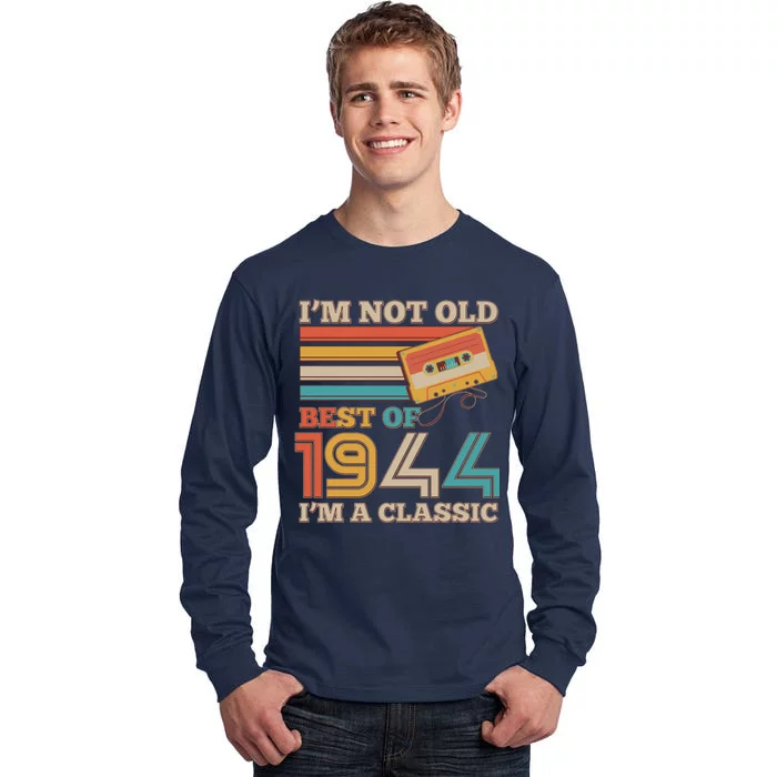 Im Not Old Best Of 1944 Im A Classic 80th Birthday Tall Long Sleeve T-Shirt