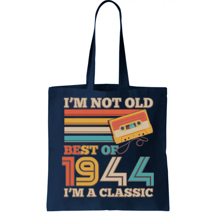 Im Not Old Best Of 1944 Im A Classic 80th Birthday Tote Bag