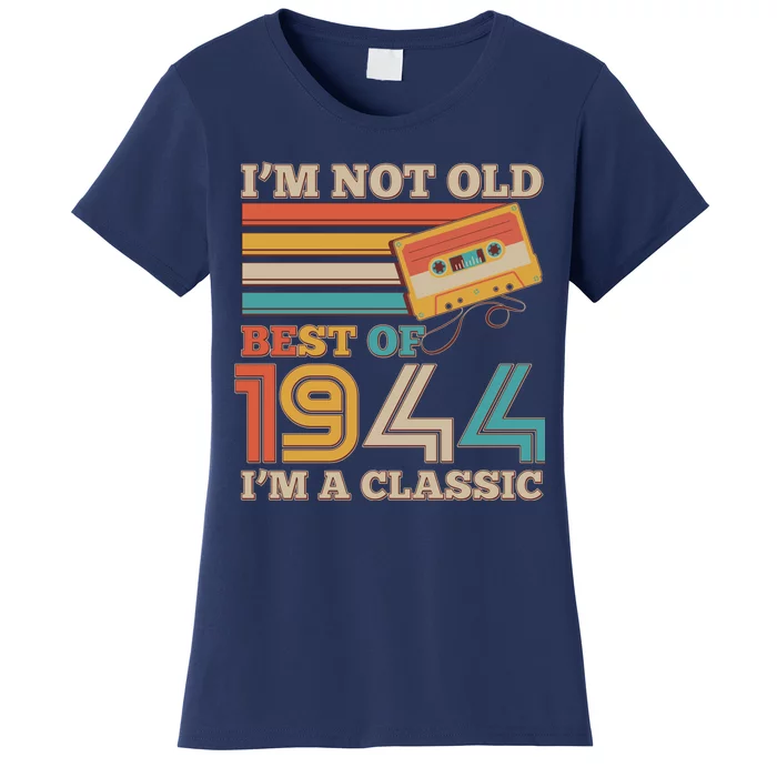 Im Not Old Best Of 1944 Im A Classic 80th Birthday Women's T-Shirt