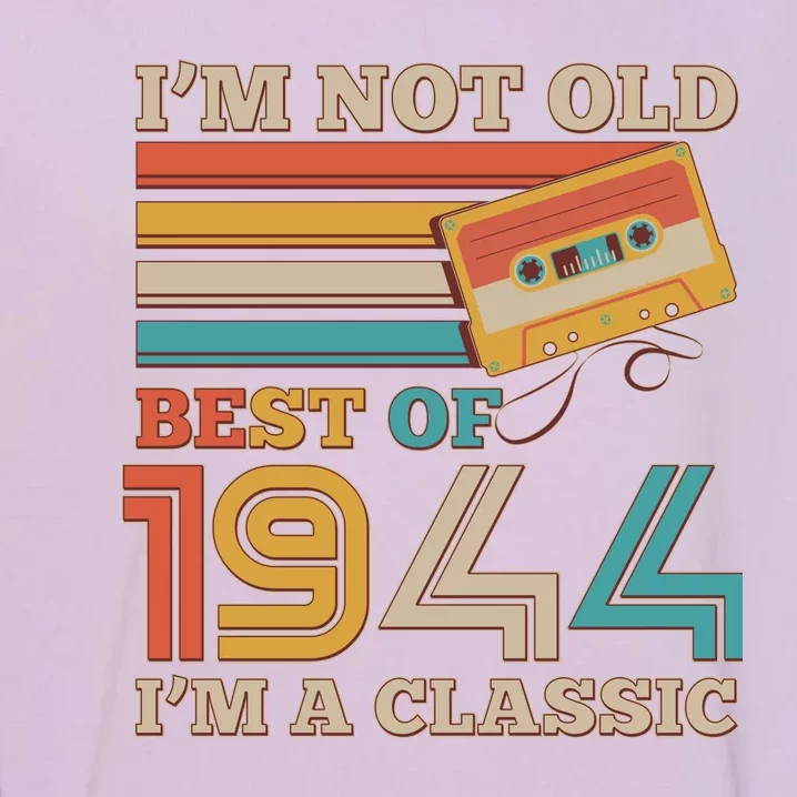 Im Not Old Best Of 1944 Im A Classic 80th Birthday Garment-Dyed Sweatshirt