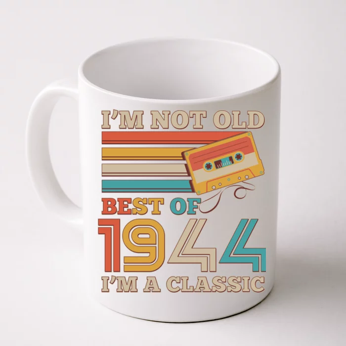 Im Not Old Best Of 1944 Im A Classic 80th Birthday Front & Back Coffee Mug