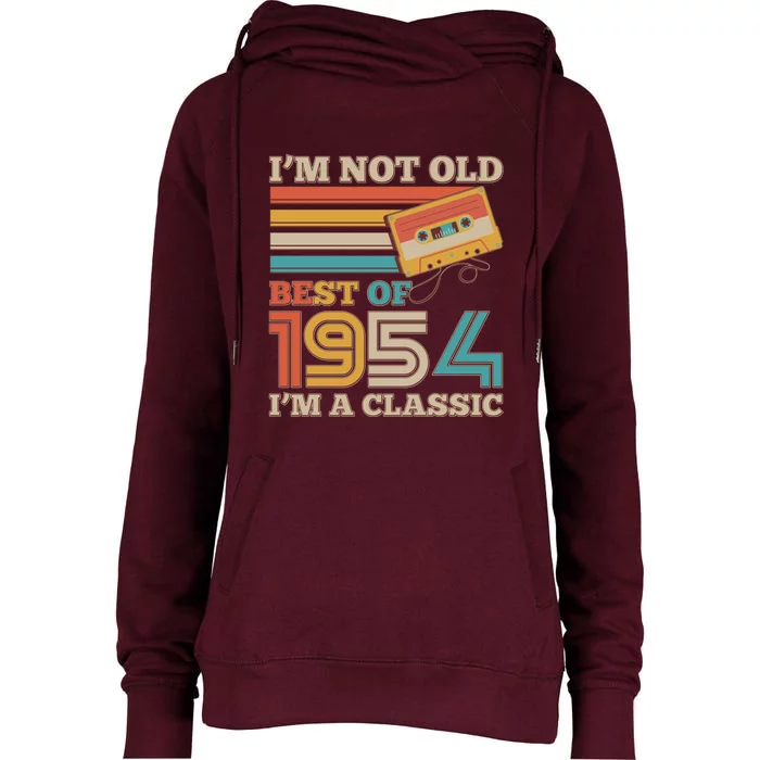 Im Not Old Best Of 1954 Im A Classic 70th Birthday Womens Funnel Neck Pullover Hood