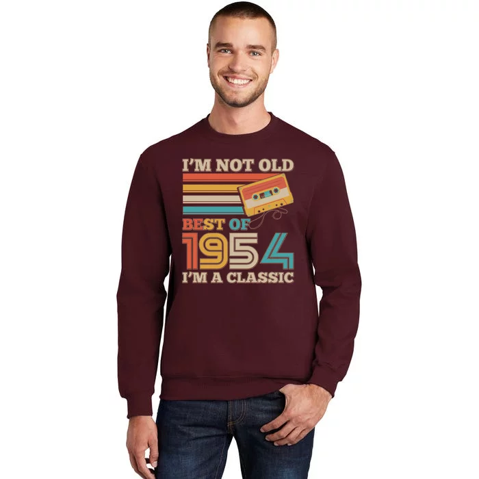 Im Not Old Best Of 1954 Im A Classic 70th Birthday Tall Sweatshirt