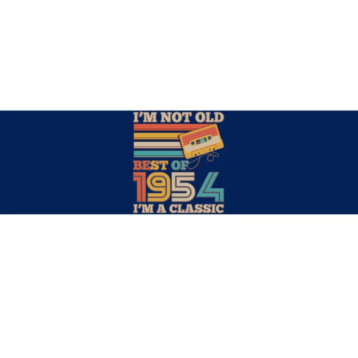 Im Not Old Best Of 1954 Im A Classic 70th Birthday Bumper Sticker