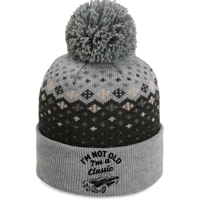 Im Not Old Im A Classic Fun Vintage Car Lover Sarcastic The Baniff Cuffed Pom Beanie