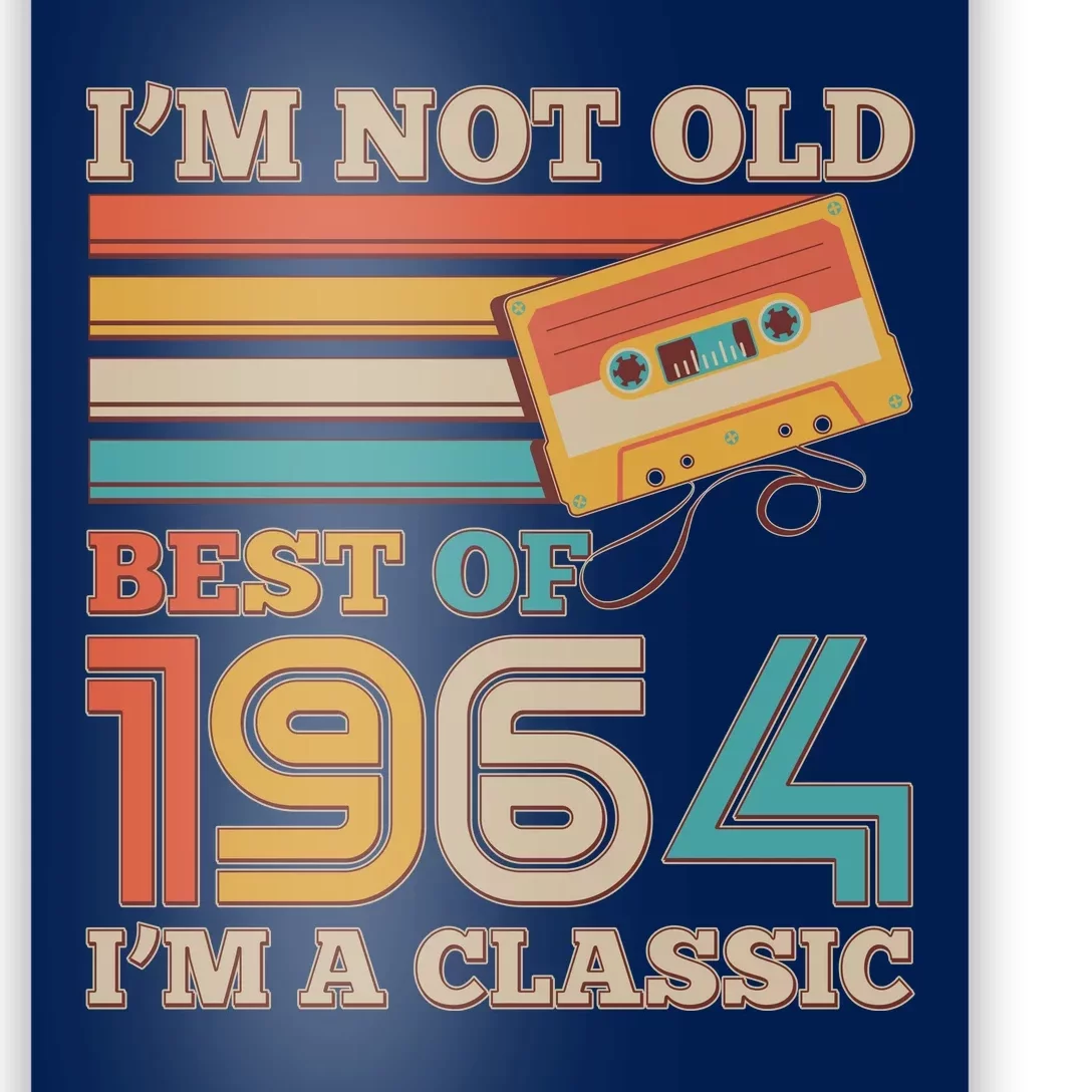 Im Not Old Best Of 1964 Im A Classic 60th Birthday Poster