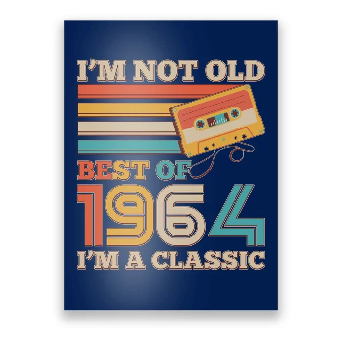 Im Not Old Best Of 1964 Im A Classic 60th Birthday Poster