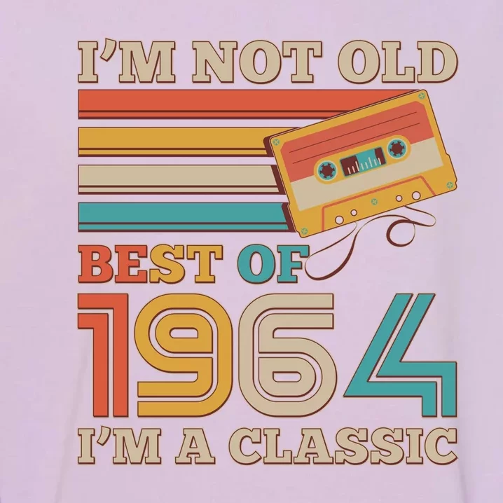 Im Not Old Best Of 1964 Im A Classic 60th Birthday Garment-Dyed Sweatshirt