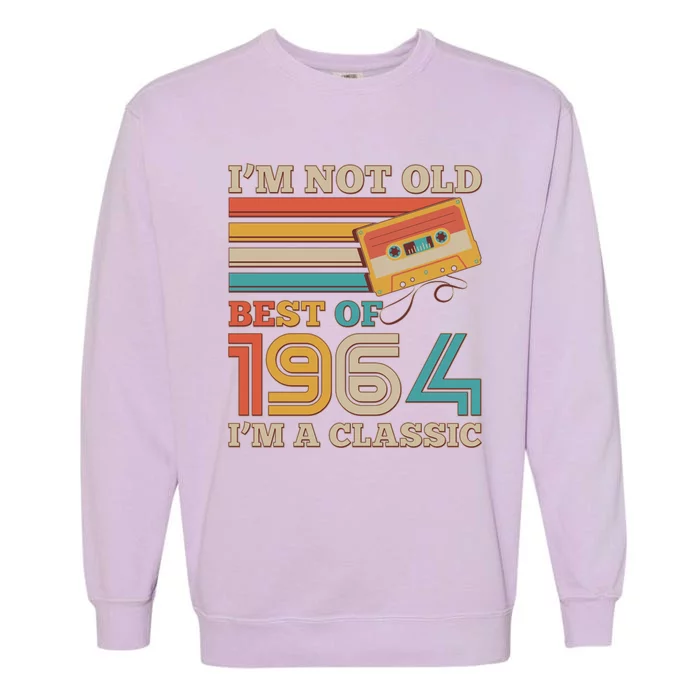 Im Not Old Best Of 1964 Im A Classic 60th Birthday Garment-Dyed Sweatshirt