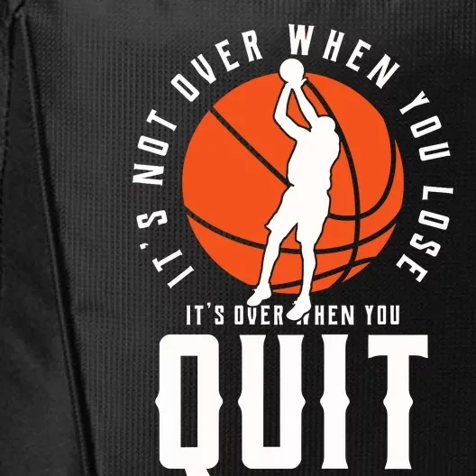 Its No Over When You Lose Basketball City Backpack