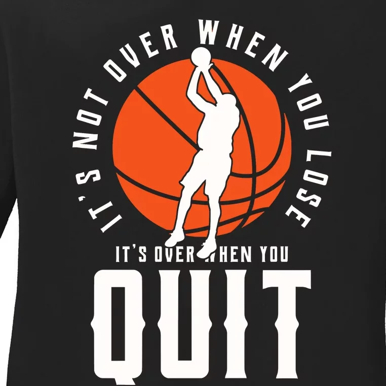 Its No Over When You Lose Basketball Ladies Long Sleeve Shirt