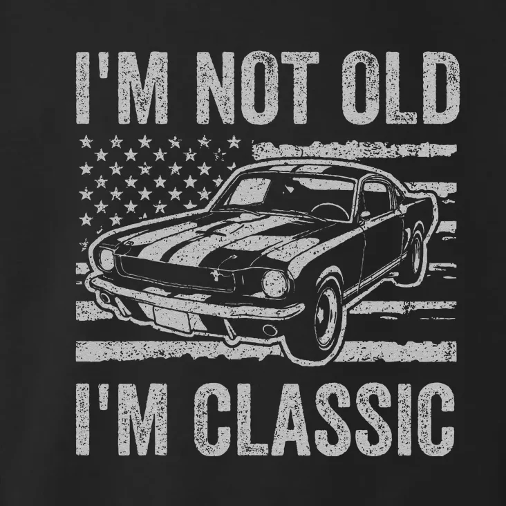 I'm Not Old I'm Classic Car Birthday Dad Grandpa Toddler Hoodie