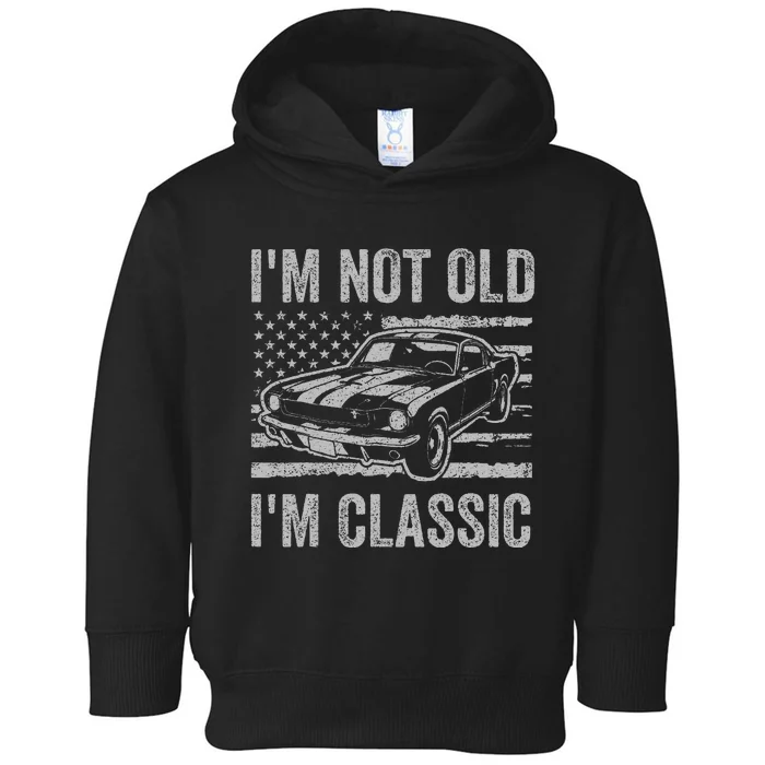 I'm Not Old I'm Classic Car Birthday Dad Grandpa Toddler Hoodie