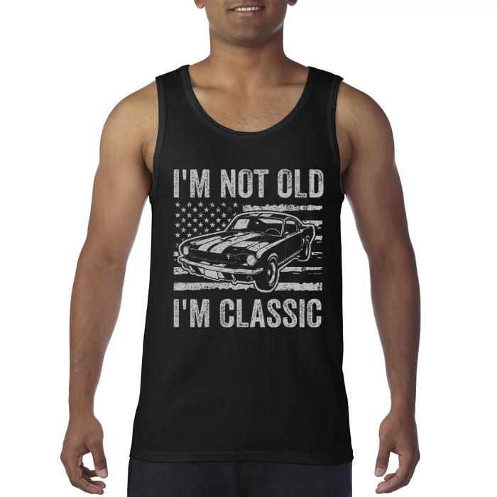 I'm Not Old I'm Classic Car Birthday Dad Grandpa Tank Top