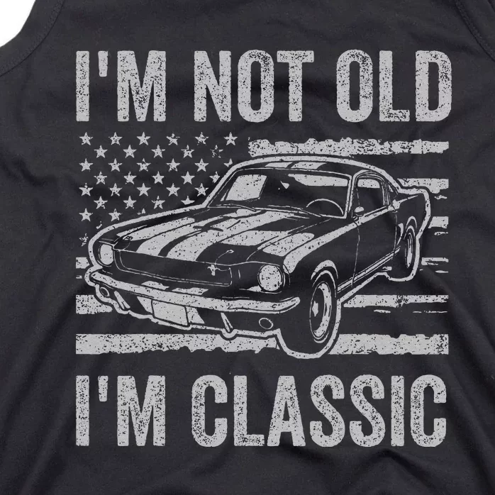 I'm Not Old I'm Classic Car Birthday Dad Grandpa Tank Top