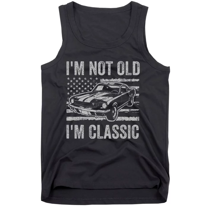 I'm Not Old I'm Classic Car Birthday Dad Grandpa Tank Top