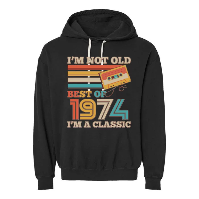 Im Not Old Best Of 1974 Im A Classic 50th Birthday Garment-Dyed Fleece Hoodie