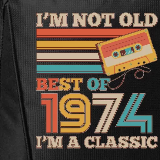 Im Not Old Best Of 1974 Im A Classic 50th Birthday City Backpack