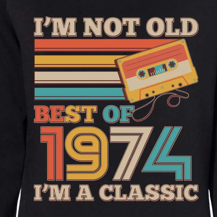 Im Not Old Best Of 1974 Im A Classic 50th Birthday Womens California Wash Sweatshirt