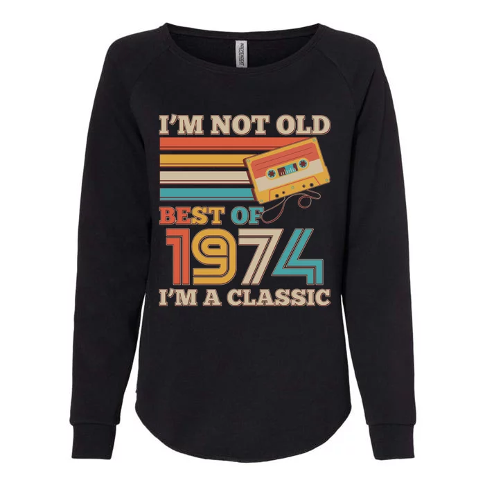 Im Not Old Best Of 1974 Im A Classic 50th Birthday Womens California Wash Sweatshirt