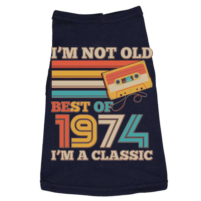 Im Not Old Best Of 1974 Im A Classic 50th Birthday Doggie Tank