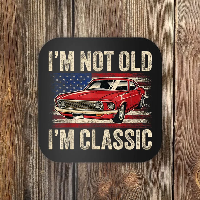 Im Not Old Im Classic Car Vintage Dad Fathers Day Coaster