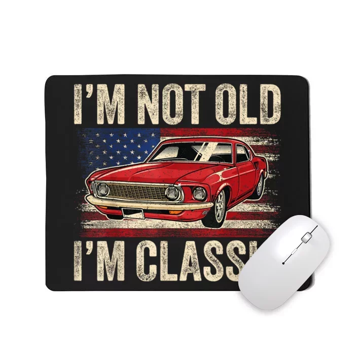 Im Not Old Im Classic Car Vintage Dad Fathers Day Mousepad