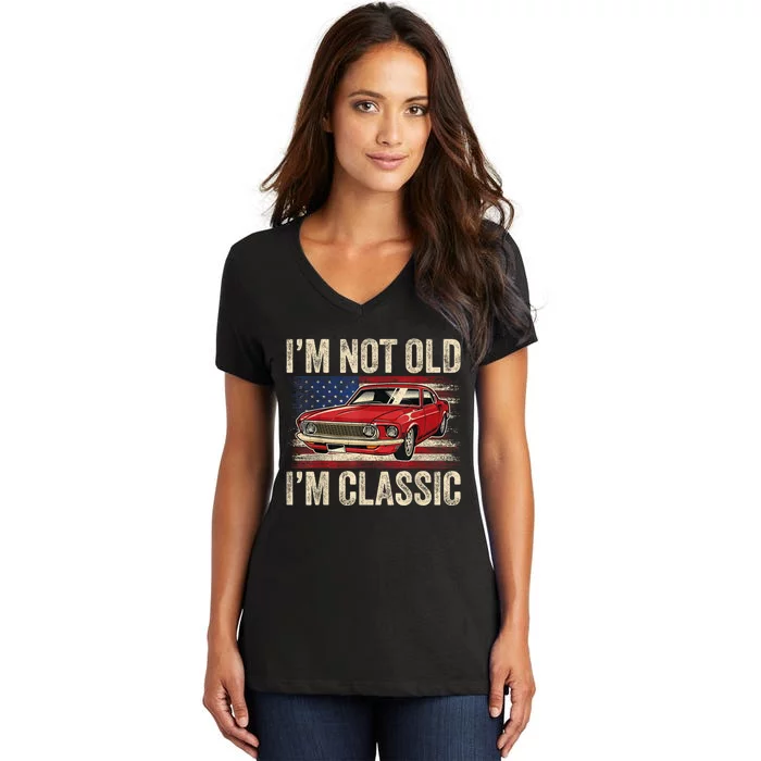 Im Not Old Im Classic Car Vintage Dad Fathers Day Women's V-Neck T-Shirt