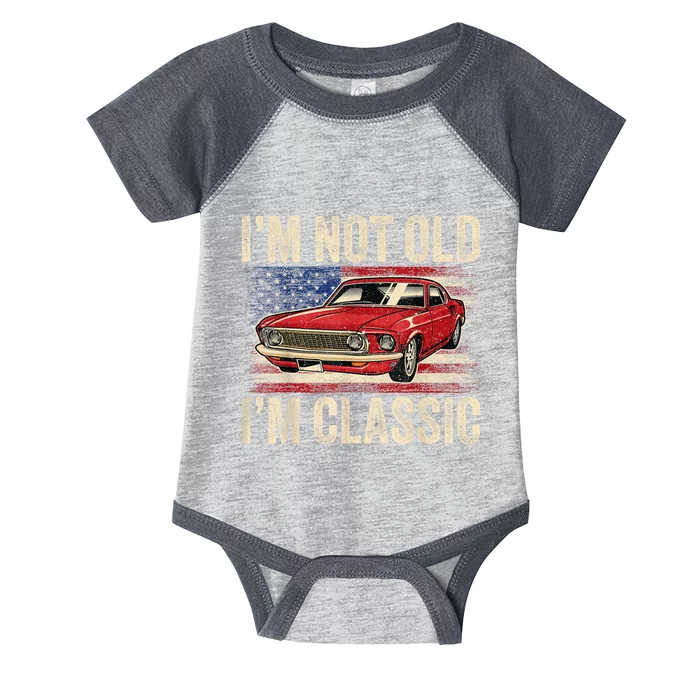 Im Not Old Im Classic Car Vintage Dad Fathers Day Infant Baby Jersey Bodysuit