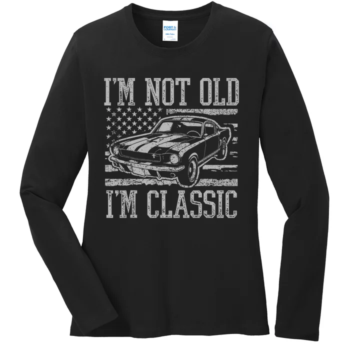 IM Not Old IM Classic Car Birthday Dad Grandpa Ladies Long Sleeve Shirt