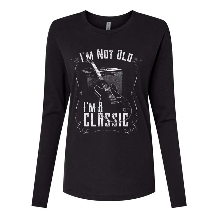 I'm Not Old I'm A Classic, Guitar Design, Guitarist Birthday Womens Cotton Relaxed Long Sleeve T-Shirt