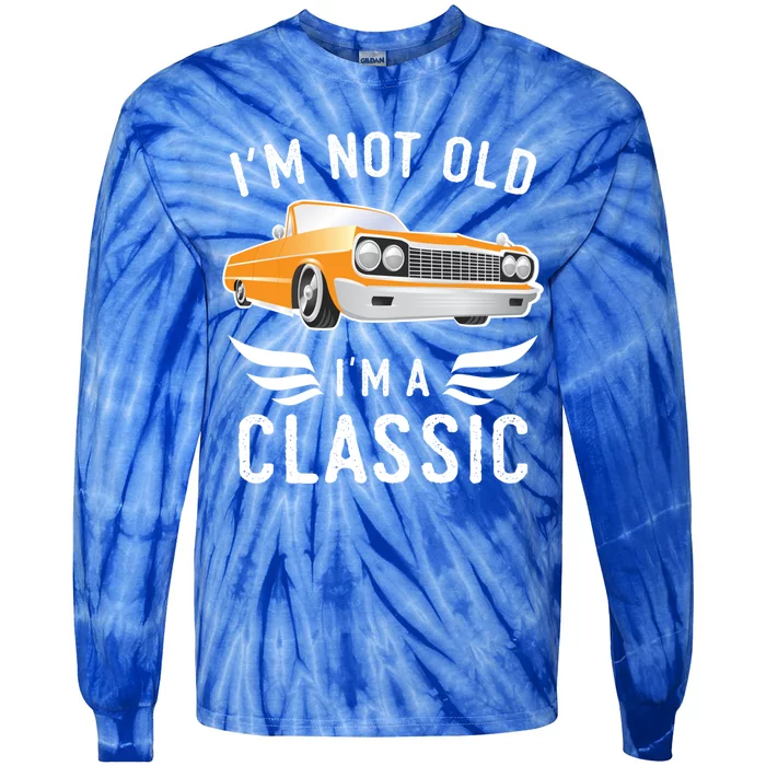 I'm Not Old I'm A Classic Retro Car Grandma Grandpa Birthday Gift Tie-Dye Long Sleeve Shirt