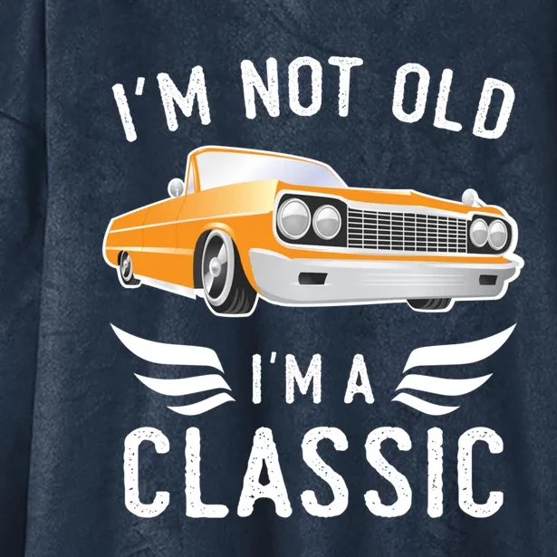 I'm Not Old I'm A Classic Retro Car Grandma Grandpa Birthday Gift Hooded Wearable Blanket