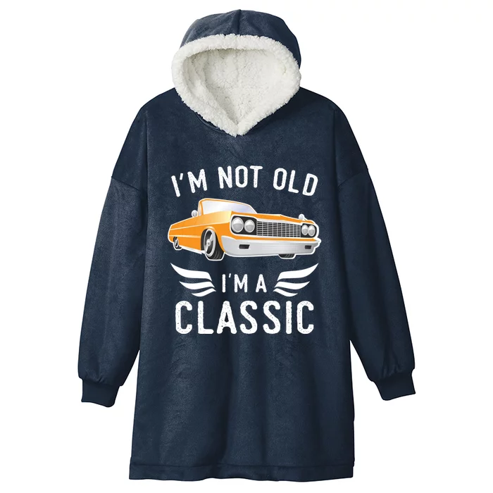 I'm Not Old I'm A Classic Retro Car Grandma Grandpa Birthday Gift Hooded Wearable Blanket