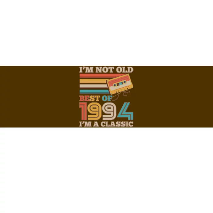 Im Not Old Best Of 1994 Im A Classic 30th Birthday Bumper Sticker