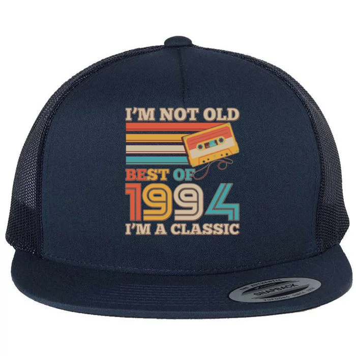 Im Not Old Best Of 1994 Im A Classic 30th Birthday Flat Bill Trucker Hat