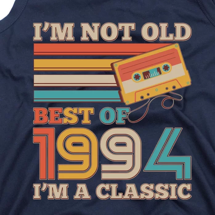 Im Not Old Best Of 1994 Im A Classic 30th Birthday Tank Top