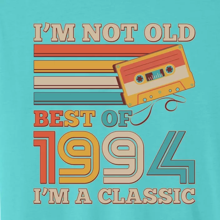 Im Not Old Best Of 1994 Im A Classic 30th Birthday ChromaSoft Performance T-Shirt