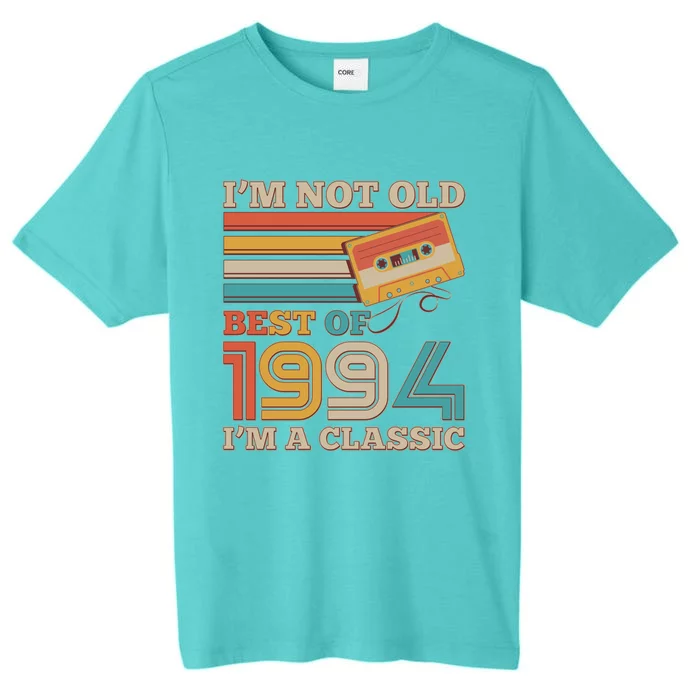 Im Not Old Best Of 1994 Im A Classic 30th Birthday ChromaSoft Performance T-Shirt