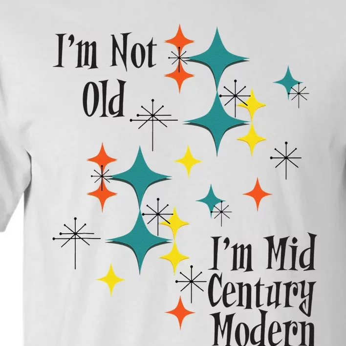 I'm Not Old I'm Mid Century Modern Space Age Birthday Funny Tall T-Shirt