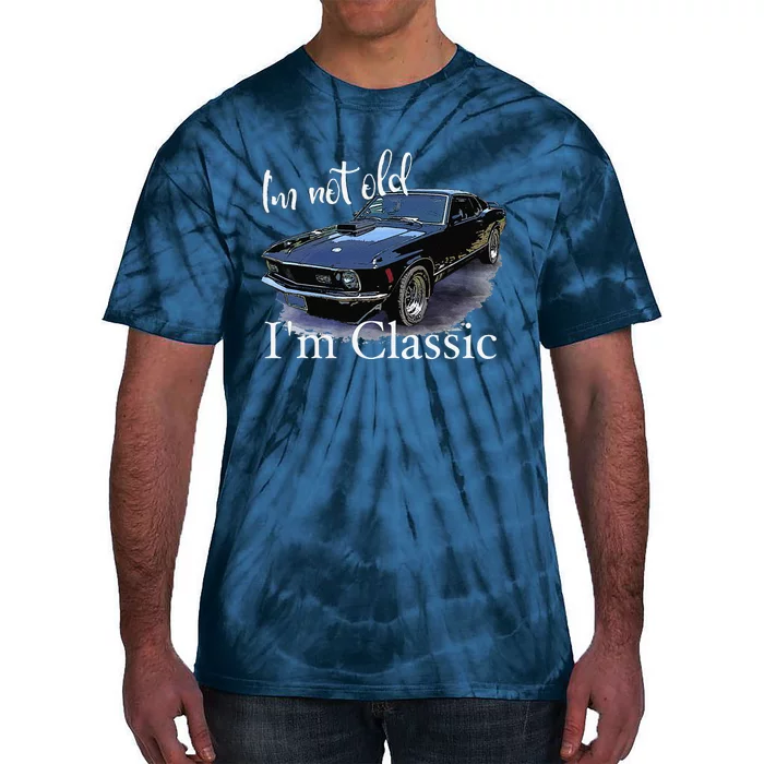 I'm Not Old I'm Classic Retro Muscle Car Art Birthday Tie-Dye T-Shirt