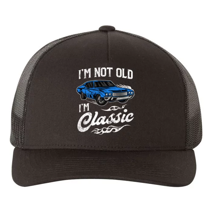 IM Not Old IM Classic Vintage Muscle Car Lover Gift Yupoong Adult 5-Panel Trucker Hat