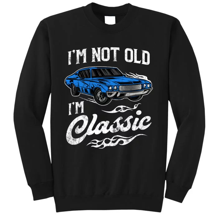 IM Not Old IM Classic Vintage Muscle Car Lover Gift Sweatshirt