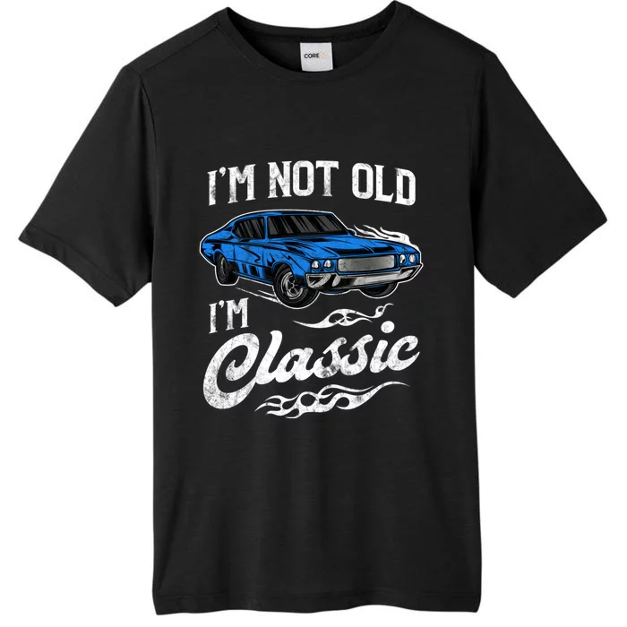 IM Not Old IM Classic Vintage Muscle Car Lover Gift ChromaSoft Performance T-Shirt