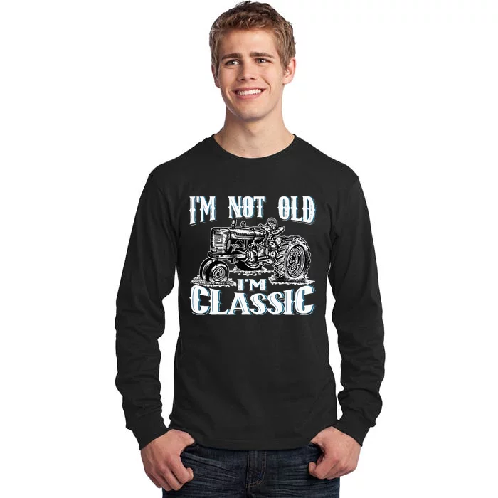 I'm Not Old I'm Classic Funny Tractor Farm Tall Long Sleeve T-Shirt