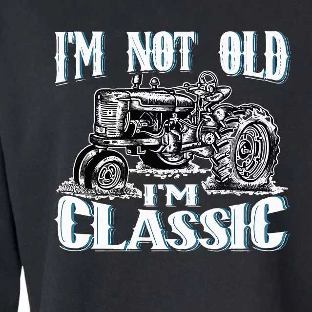 I'm Not Old I'm Classic Funny Tractor Farm Cropped Pullover Crew