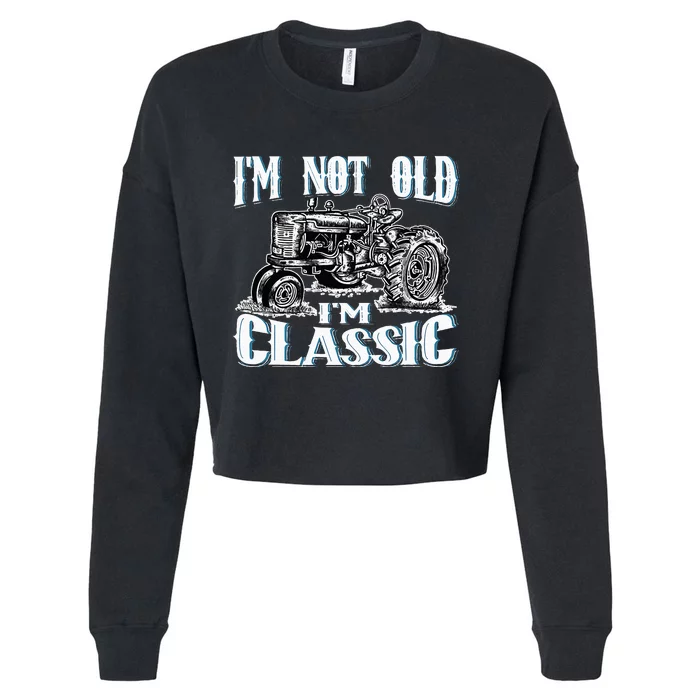 I'm Not Old I'm Classic Funny Tractor Farm Cropped Pullover Crew