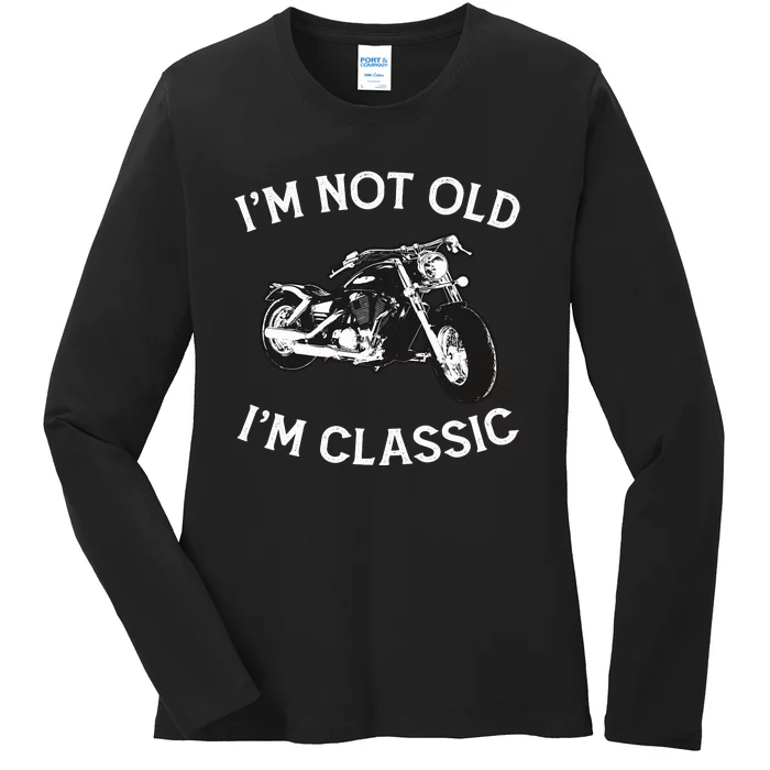 I'm Not Old I'm Classic Funny Motorcycle Graphic Ladies Long Sleeve Shirt