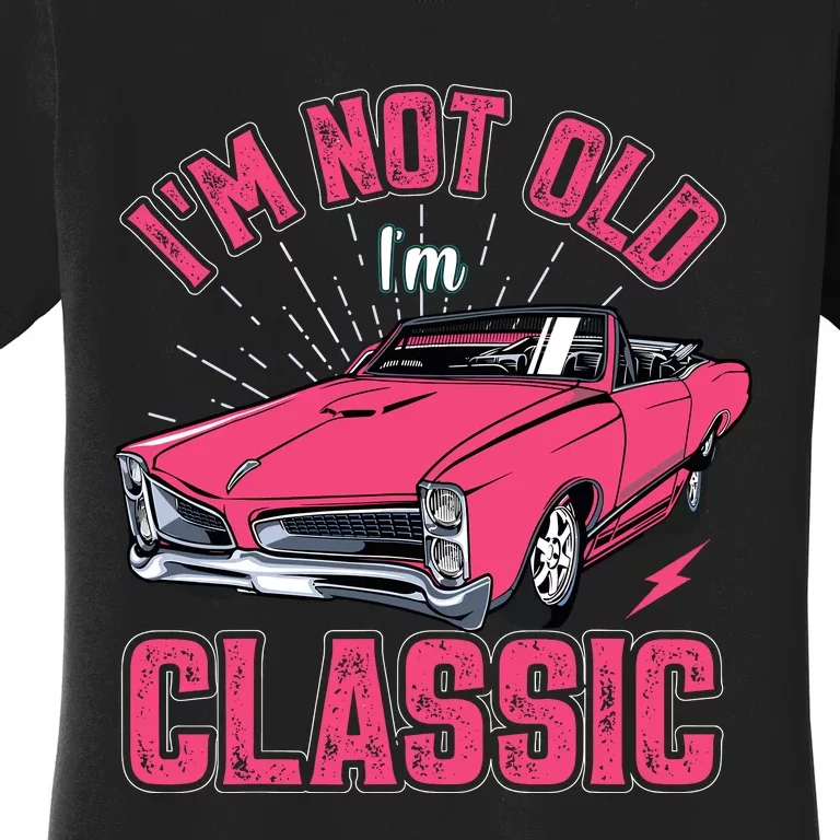 IM Not Old IM Classic Funny Old Man Women's T-Shirt