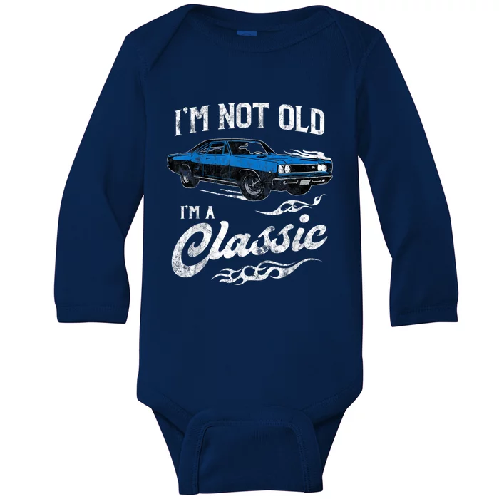 I'm Not Old I'm Classic Funny 60s Muscle Car Vintage Lover Gift Baby Long Sleeve Bodysuit